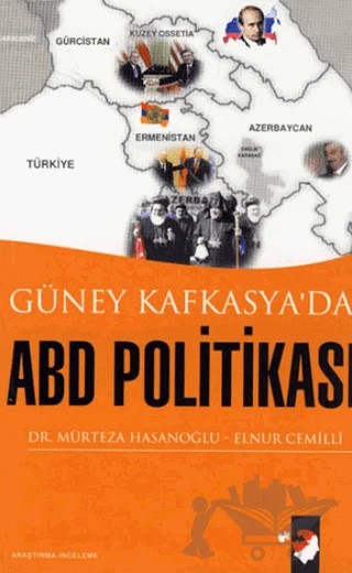 Güney Kafkasya'da ABD Politikası – Elnur Cemilli, Mürteza Hasanoğlu – IQ Kültür Sanat Yayıncılık kitap kapağı