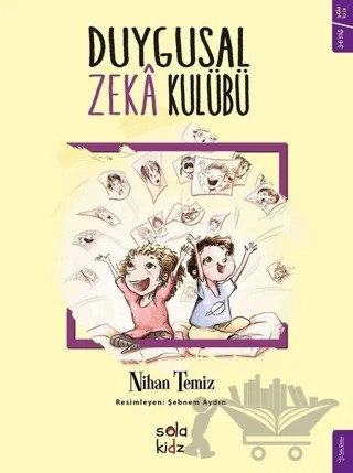 Duygusal Zeka Kulübü – Nihan Temiz – Sola Kidz kitap kapağı