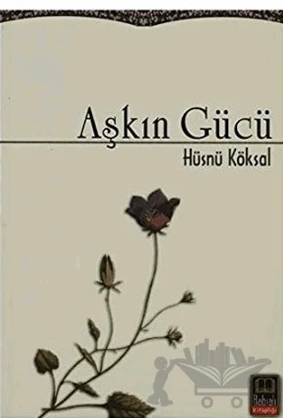 Aşkın Gücü – Hüsnü Köksal – Babıali Kitaplığı kitap kapağı