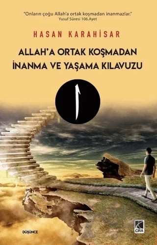 Allah’a Ortak Koşmadan İnanma ve Yaşama Kılavuzu – Hasan Karahisar – Çıra Yayınları kitap kapağı