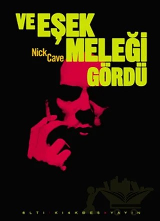 Ve Eşek Meleği Gördü – Nick Cave – Altıkırkbeş Yayınları kitap kapağı