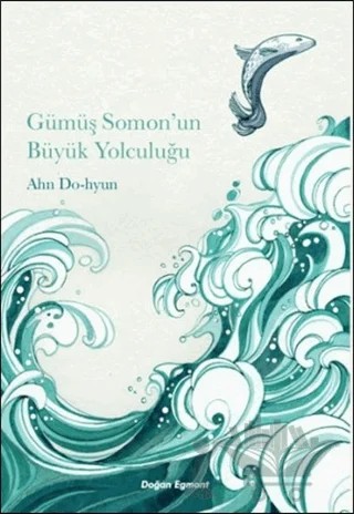 Gümüş Somon’un Büyük Yolculuğu – Ahn Do-hyun – Doğan Egmont Yayıncılık kitap kapağı