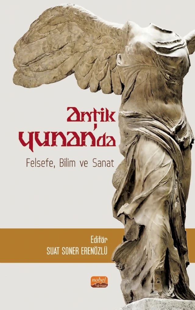 Antik Yunan’da Felsefe, Bilim ve Sanat – Ayşen Sina, Didem Demiralp, Dilnur Karabulut, Fatih Özeş, Kemal Çinçin, Mustafa Köseoğlu, Suat Soner Erenözlü, Şahin Filiz – Nobel Bilimsel Eserler kitap kapağı