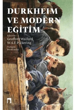 Durkheim ve Modern Eğitim – Geoffrey Walford, W.S.F. Pickering – Dergah Yayınları kitap kapağı