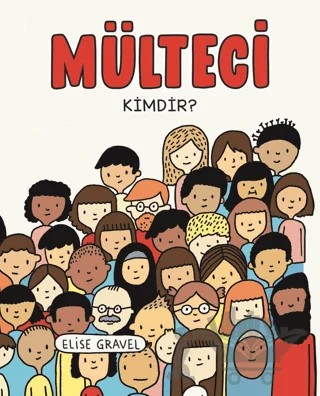 Mülteci Kimdir? – Elise Gravel – Martı Çocuk Yayınları kitap kapağı
