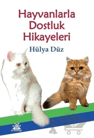 Hayvanlarla Dostluk Hikayeleri – Hülya Düz – Artshop Yayıncılık kitap kapağı