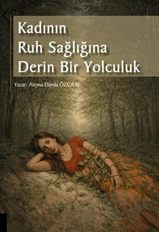 Kadının Ruh Sağlığına Derin Bir Yolculuk – Aleyna Damla Özcan – Akademisyen Kitabevi kitap kapağı