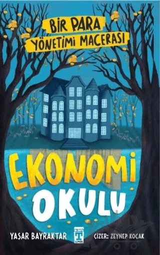 Ekonomi Okulu - Bir Para Yönetimi Macerası – Yaşar Bayraktar – İlk Genç Timaş kitap kapağı