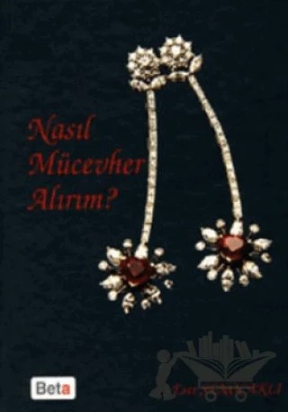 Nasıl Mücevher Alırım? – Eser Şenocaklı – Beta Yayınevi kitap kapağı