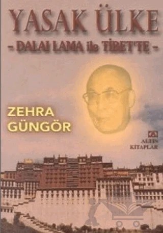Yasak Ülke - Dalai Lama ile Tibet'te – Zehra Güngör – Altın Kitaplar kitap kapağı