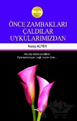 Önce Zambakları Çaldılar Uykularımızdan – Nuray Alper – Akçağ Yayınları kitap kapağı