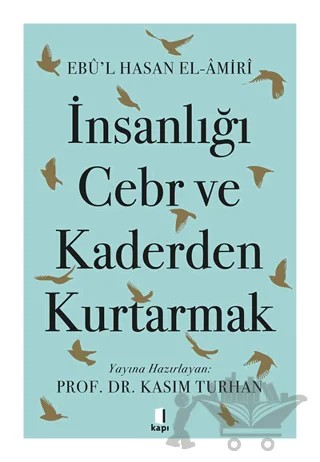 İnsanlığı Cebr ve Kaderden Kurtarmak – Ebu'l Hasan El-Amiri – Kapı Yayınları kitap kapağı