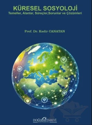 Küresel Sosyoloji/Temeller, Alanlar, Süreçler, Sorunlar ve Çözümleri – Kadir Canatan – Doğu Kitabevi kitap kapağı