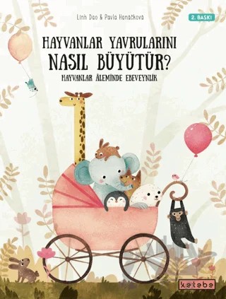 Hayvanlar Yavrularını Nasıl Büyütür? – Pavla Hanackova – Ketebe Çocuk kitap kapağı