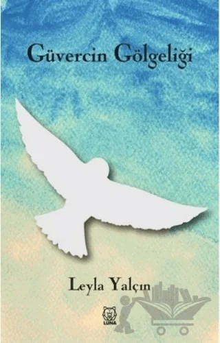 Güvercin Gölgeliği – Leyla Yalçın – Luna Yayınları kitap kapağı