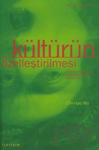 Kültürün Özelleştirilmesi – Chin-Tao Wu – İletişim Yayınevi kitap kapağı