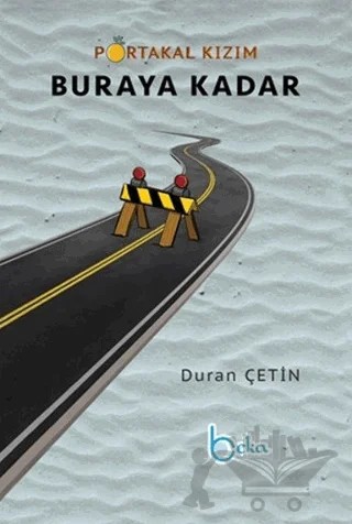 Portakal Kızım Buraya Kadar – Duran Çetin – Beka Yayınları kitap kapağı