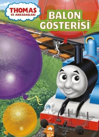 Thomas ve Arkadaşları - Balon Gösterisi – Kolektif – Eksik Parça Yayınları kitap kapağı