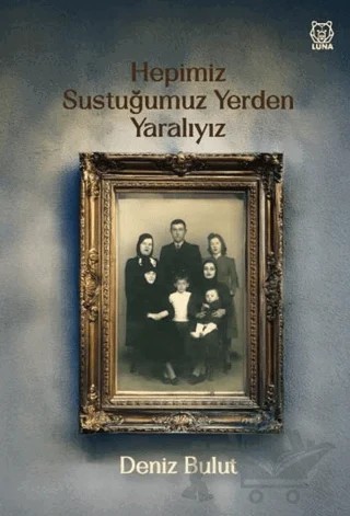 Hepimiz Sustuğumuz Yerden Yaralıyız – Deniz Bulut – Luna Yayınları kitap kapağı