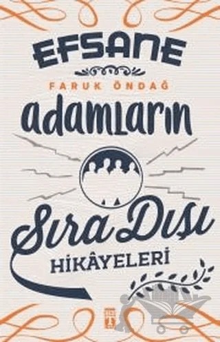 Efsane Adamların Sıra Dışı Hikayeleri – Faruk Öndağ – Genç Timaş kitap kapağı