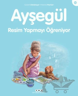 Ayşegül Resim Yapmayı Öğreniyor – Gilbert Delahaye, Marcel Marlier – Yapı Kredi Yayınları kitap kapağı