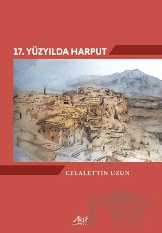 17. Yüzyılda Harput – Celalettin Uzun – Aktif Yayınevi kitap kapağı