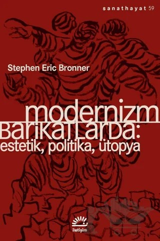 Modernizm Barikatlarda – Stephen Eric Bronner – İletişim Yayınevi kitap kapağı