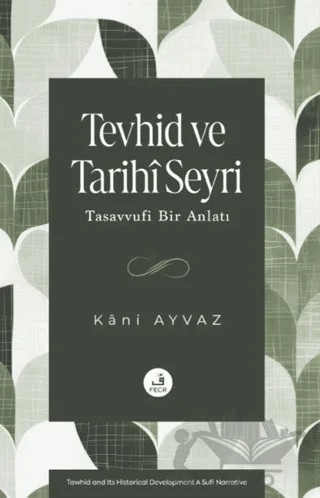 Tevhid ve Tarihi Seyri - Tasavvufi Bir Anlatı – Kani Ayvaz – Fecr Yayınları kitap kapağı