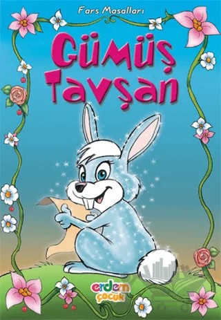 Gümüş Tavşan İran Masalları – Derman Bayladı – Erdem Çocuk kitap kapağı