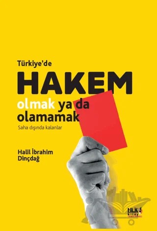 Türkiye'de Hakem Olmak Ya Da Olamamak – Halil İbrahim Dinçdağ – Tilki Kitap kitap kapağı