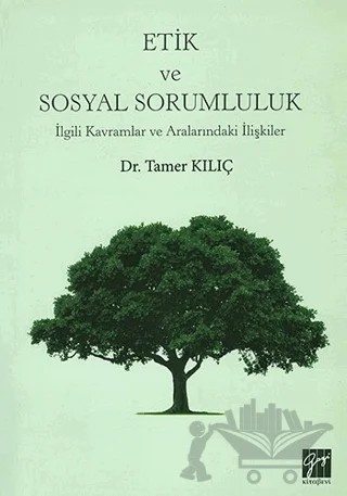 Etik ve Sosyal Sorumluluk – Tamer Kılıç – Gazi Kitabevi kitap kapağı