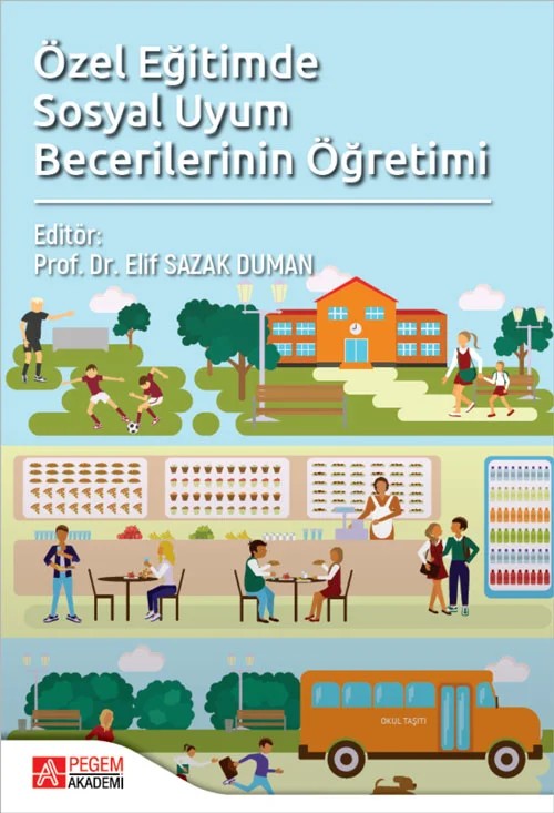 Özel Eğitimde Sosyal Uyum Becerilerinin Öğretimi – Elif Sazak, Ceyda Turhan, Deniz Dağseven, Halil Uysal – Pegem Akademi Yayıncılık kitap kapağı
