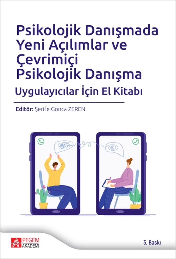 Psikolojik Danışmada Yeni Açılımlar ve Çevrimiçi Psikolojik Danışma Uygulayıcılar İçin El Kitabı – Şerife Gonca Zeren, Azize Nilgün Canel, Seher Merve Erus – Pegem Akademi Yayıncılık kitap kapağı