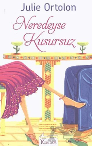 Neredeyse Kusursuz – Julie Ortolon – Koridor Yayıncılık kitap kapağı