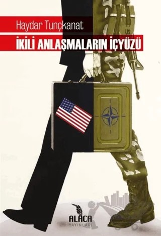 İkili Anlaşmaların İçyüzü – Haydar Tunçkanat – Alaca Yayınları kitap kapağı
