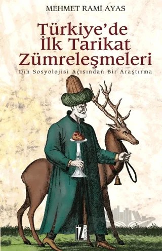 Türkiye’de İlk Tarikat Zümreleşmeleri – M. Rami Ayas – İz Yayıncılık kitap kapağı
