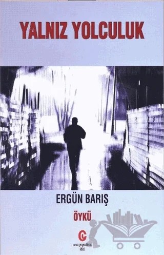 Yalnız Yolculuk – Ergün Barış – Can Yayınları (Ali Adil Atalay) kitap kapağı