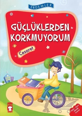 Güçlüklerden Korkmuyorum - Cesaret – Necla Şeyma Saydam, Nuray Türkyılmaz Catic, Rukiye Karaköse, Saadet Karacagöz Uzun, Vahide Ulusoy Gökçek – Timaş Çocuk kitap kapağı