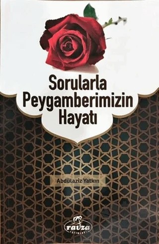 Sorularla Peygamberimizin Hayatı – Abdülaziz Yatkın – Ravza Yayınları kitap kapağı