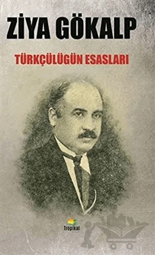 Türkçülüğün Esasları – Ziya Gökalp – Tropikal Kitap kitap kapağı
