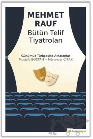 Mehmet Rauf Bütün Telif Tiyatroları – Mustafa Bostan, Münevver Çırak – Hiperlink Yayınları kitap kapağı