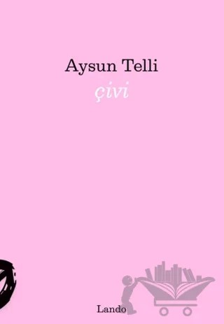 Çivi – Aysun Telli – Lando Yayınları kitap kapağı