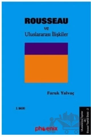 Rousseau ve Uluslararası İlişkiler – Faruk Yalvaç – Phoenix Yayınevi kitap kapağı