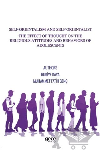 Self-Orientalism And Self-Orientalist The Effect Of Thought On The Religious Attitudes And Behaviors Of Adolescents – Muhammet Fatih Genç, Rukiye Kaya – Gece Kitaplığı kitap kapağı