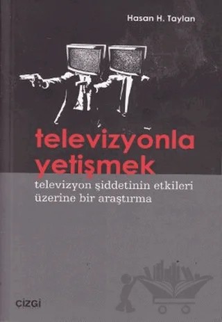 Televizyonla Yetişmek – Hasan H. Taylan – Çizgi Kitabevi Yayınları kitap kapağı