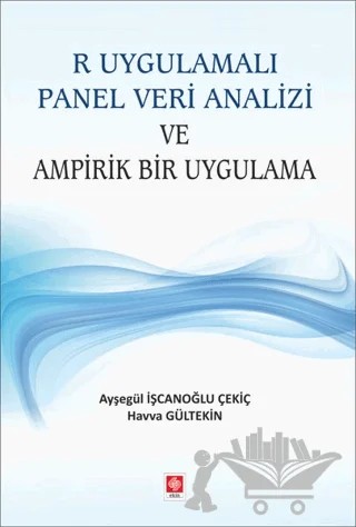 R Uygulamalı Panel Veri Analizi ve Ampirik Bir Uygulama – Ayşegül İşcanoğlu Çekiç, Havva Gültekin – Ekin Basım Yayın kitap kapağı