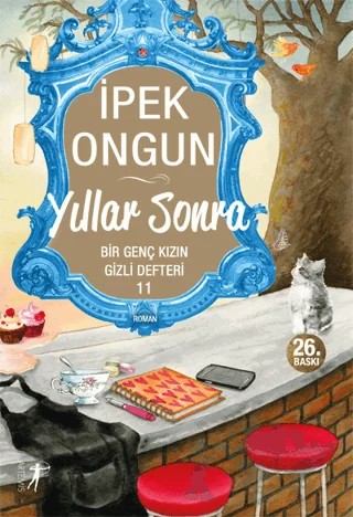 Yıllar Sonra - Bir Genç Kızın Gizli Defteri 11 – İpek Ongun – Artemis Yayınları kitap kapağı