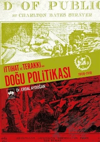 İttihat ve Terakki’nin Doğu Politikası 1908-1918 – Erdal Aydoğan – Ötüken Neşriyat kitap kapağı