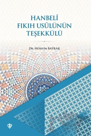 Hanbeli Fıkıh Usulünün Teşekkülü – Hüseyin Bayrak – Türkiye Diyanet Vakfı Yayınları kitap kapağı