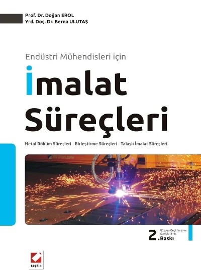 Endüstri Mühendisleri içinİmalat Süreçleri Metal Döküm Süreçleri – Birleştirme Süreçleri – Talaşlı İmalat Süreçleri – Doğan Erol, Berna Ulutaş – Seçkin Yayıncılık kitap kapağı